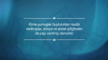 Kime yumuşak huyluluktan nasibi verilmişse