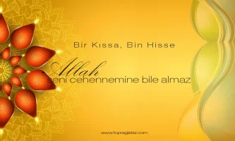 Allah Seni Cehennemine Bile Almaz