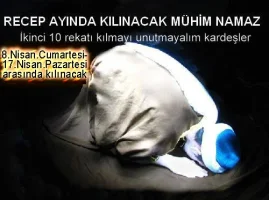 RECEP AYINDA KILINACAK MÜHİM NAMAZ (İKİNCİ 10 günü kılalım inşaallah)