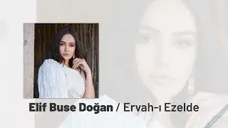 Elif Buse Doğan - Ervahi Ezelden