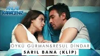 Sarıl Bana - Öykü Gürman & Resul Dindar
