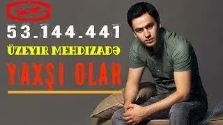 Üzeyir Mehdizade - Yaxsi Olar