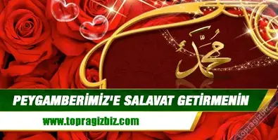 Peygamberimiz'e salavat getirmenin önemi nedir?